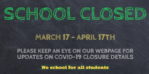 School closed March 17 - April 17th