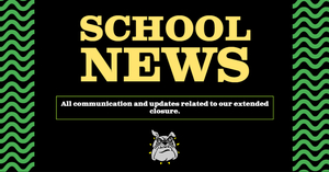 School News and updates related to our extended closure and education plan moving forward