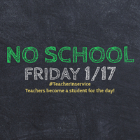 No School Friday 1/17 - Teacher Inservice